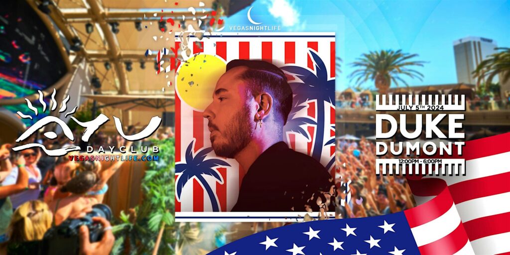 Duke Dumont | July 4th Weekend Pool Party | AYU Dayclub Vegas