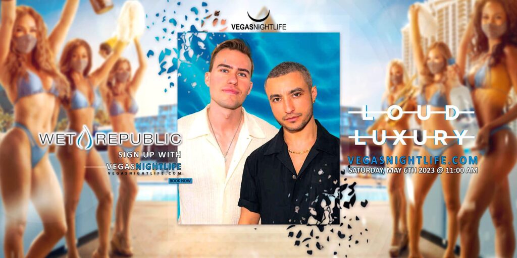 Loud Luxury | Cinco de Mayo Saturday Party | Wet Republic